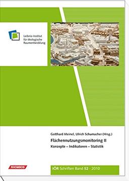 Flächennutzungsmonitoring II Konzepte – Indikatoren – Statistik: IÖR Schriften Band 52