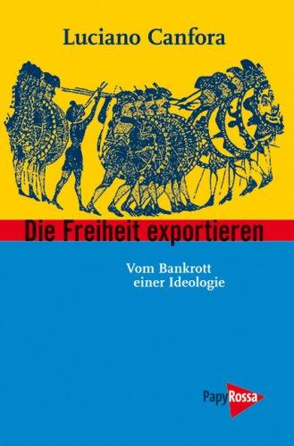 Die Freiheit exportieren. Vom Bankrott einer Ideologie.