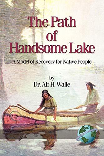 The Path of Handsome Lake: A Model of Recovery for Native People: A Model of Recovery for Native People (PB)