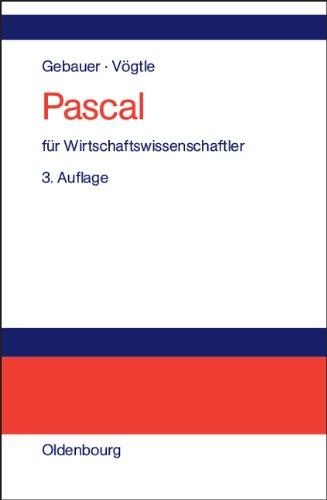 Pascal für Wirtschaftswissenschaftler: Einführung in die strukturierte Programmierung