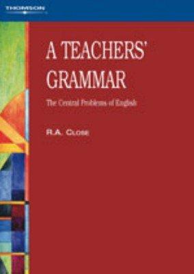 A Teachers' Grammar: The Central Problems of English