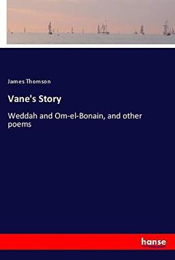 Vane's Story: Weddah and Om-el-Bonain, and other poems