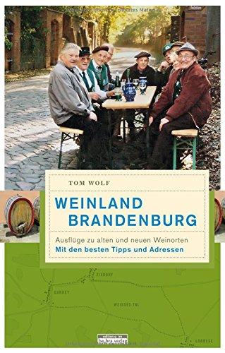 Weinland Brandenburg: Ausflüge zu alten und neuen Weinorten