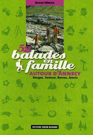 52 balades en famille autour d'Annecy : Bauges, Semnoz, Bornes, Aravis