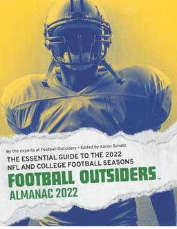 Football Outsiders Almanac 2022: The Essential Guide to the 2022 NFL and College Football Seasons