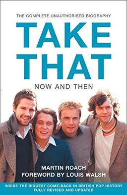 Take That - Now and Then: Inside the Biggest Comeback in British Pop History