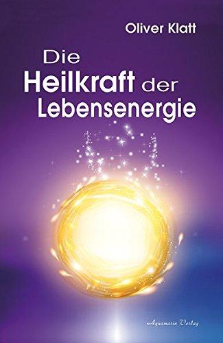 Die Heilkraft der Lebensenergie