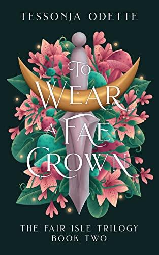 To Wear a Fae Crown (The Fair Isle Trilogy, Band 2)