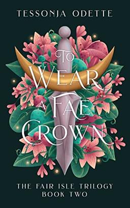 To Wear a Fae Crown (The Fair Isle Trilogy, Band 2)