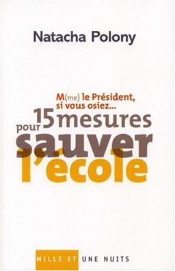 M(me) le Président, si vous osiez... : 15 mesures pour sauver l'école