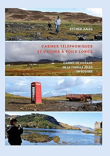 Cabines téléphoniques et vaches à poils longs : Carnet de voyage de la famille Jules en Ecosse