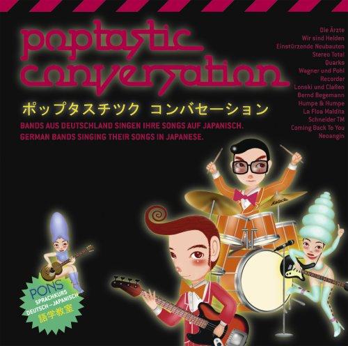 Poptastic Conversation. 2 CDs: Deutsche Bands singen ihre songs auf Japanisch. Mit Mini-Japanisch Trainer von Pons