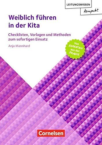 Leitungswissen kompakt (Organisationsentwicklung): Weiblich führen: Checklisten, Vorlagen und Methoden zum sofortigen Einsatz