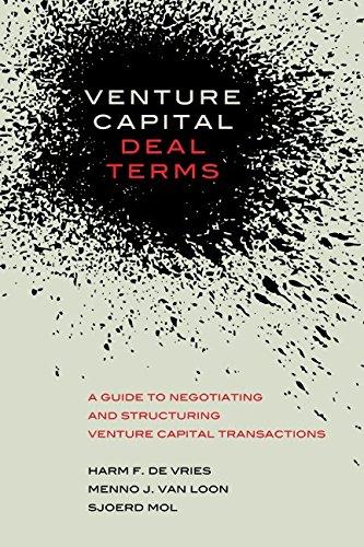 Venture Capital Deal Terms: A guide to negotiating and structuring venture capital transactions