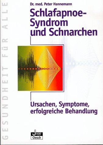 Schlafapnoe- Syndrom und Schnarchen. Ursache, Symptome, erfolgreiche Behandlung