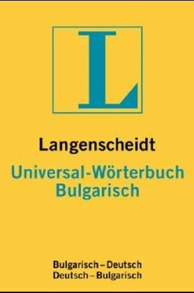 Langenscheidts Universal-Worterbuch Bulgarisch : bulg.-dt., dt.-bulg.