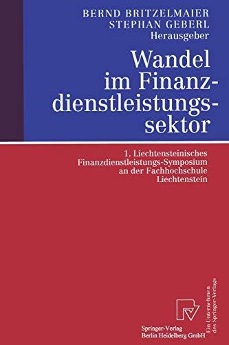 Wandel im Finanzdienstleistungssektor. 1. Liechtensteinisches Finanzdienstleistungs-Symposium an der Fachhochschule Liechtenstein