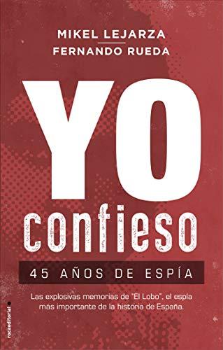 Yo Confieso: 45 años de espía (No Ficción)