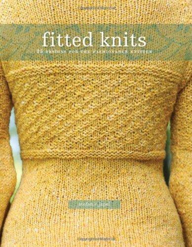 Fitted Knits: 25 Designs for the Fashionable Knitter: 25 Projects for the Fashionable Knitter