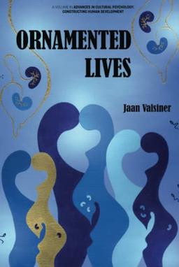 Ornamented Lives (Advances in Cultural Psychology: Constructing Human Development)