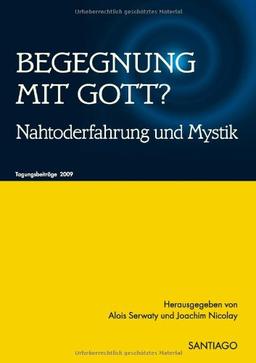 Begegnung mit Gott?: Nahtoderfahrung und Mystik