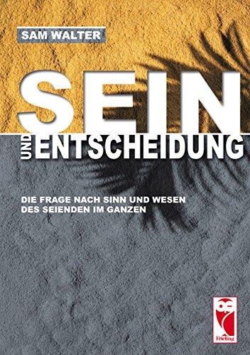 Sein und Entscheidung: Frage nach Sinn und Wesen des Seienden im ganzen