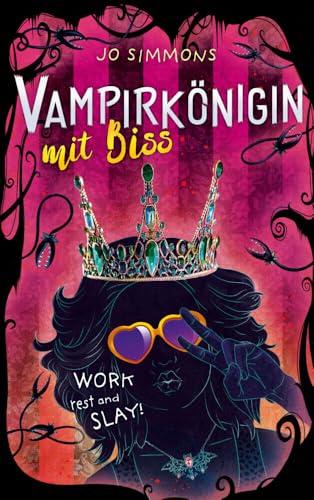 Vampirkönigin mit Biss. Work, rest and slay!: Romantisch und urkomisch - ab 12 Jahren (Vampire Queen, Band 2)