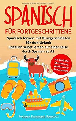 Spanisch für Fortgeschrittene: Spanisch lernen mit Kurzgeschichten für den Urlaub - Spanisch selbst lernen auf einer Reise durch Spanien ab A2 (mit deutscher Übersetzung, Vokabeln und Audiodateien)