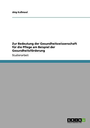 Zur Bedeutung der Gesundheitswissenschaft für die Pflege am Beispiel der Gesundheitsförderung