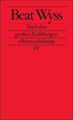 Nach den großen Erzählungen: Postmoderne Monokulturen (edition suhrkamp)