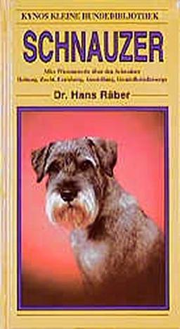 Schnauzer: Alles Wissenswerte über den Schnauzer. Haltung, Zucht, Erziehung, Ausstellung, Gesundheitsfürsorge (Kynos kleine Hundebibliothek)