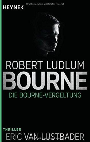 Die Bourne Vergeltung: Thriller (JASON BOURNE, Band 11)