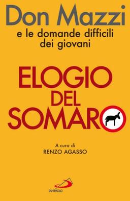 Elogio del somaro. Don Mazzi e le domande difficili dei giovani (Il pozzo - 1ª serie, Band 51)