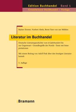 Literatur im Buchhandel: Deutsche Literaturgeschichte vom 18. Jahrhundert bis zur Gegenwart. Grundbegriffe der Poetik. Texte mit Interpretationen. In ... Ausbildungsberufes Buchhändlerin/Buchhändler