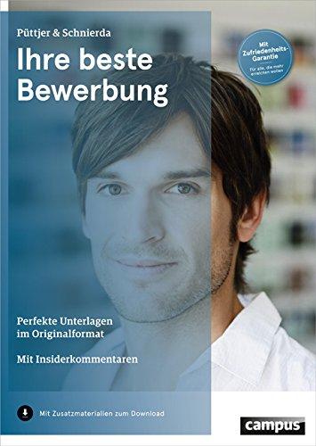 Ihre beste Bewerbung: Perfekte Unterlagen im Originalformat   Mit Insiderkommentaren