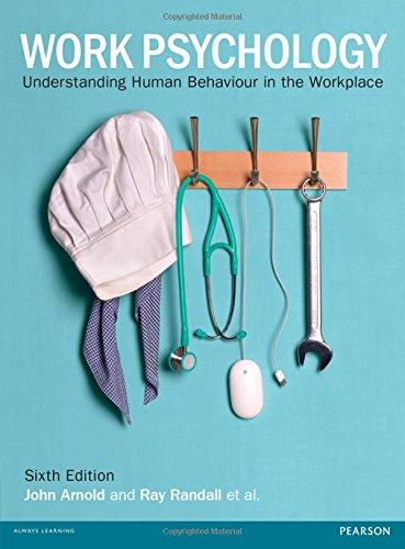 Work Psychology: Understanding Human Behaviour in the Workplace