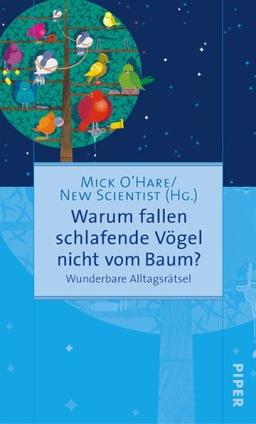 Warum fallen schlafende Vögel nicht vom Baum?: Wunderbare Alltagsrätsel