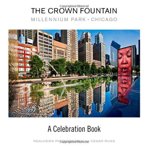 The Crown Fountain: Millennium Park, Chicago, A Celebration Book