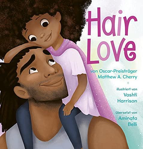 Hair Love: Eine herzerwärmende Papa-Tochter-Geschichte, die durch die Haare geht. Für kleine Superheldinnen und Papas, die ihre Töchter lieben. ... ... über Geborgenheit und Liebe ab 4 Jahren.