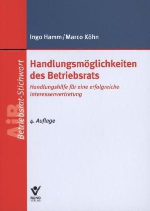 Handlungsmöglichkeiten des Betriebsrats: Handlungshilfe für eine erfolgreiche Interessenvertretung