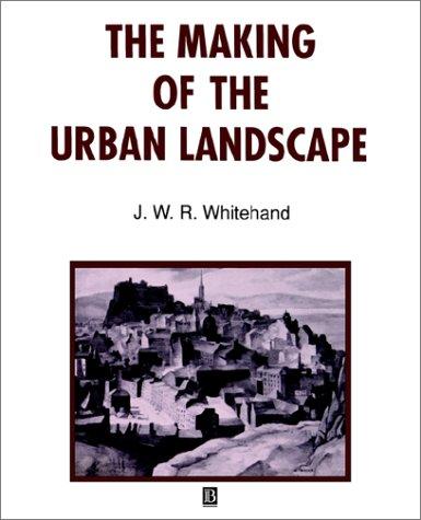 Making of the Urban Landscape (Institute of British Geographers Special Publications Series)