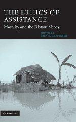 The Ethics of Assistance: Morality and the Distant Needy (Cambridge Studies in Philosophy and Public Policy)