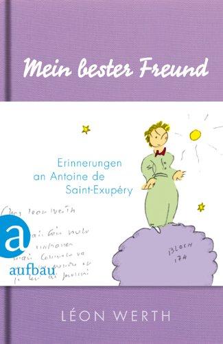 Mein bester Freund: Erinnerungen an Antoine de Saint-Exupéry