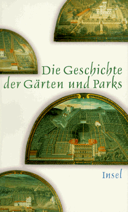 Die Geschichte der Gärten und Parks