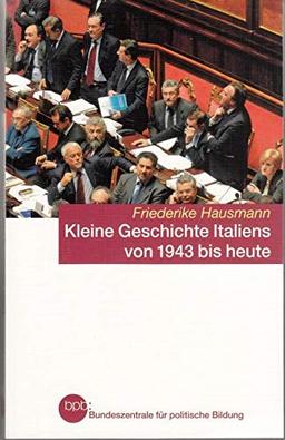 Kleine Geschichte Italiens von 1943 bis heute : Friederike Hausmann