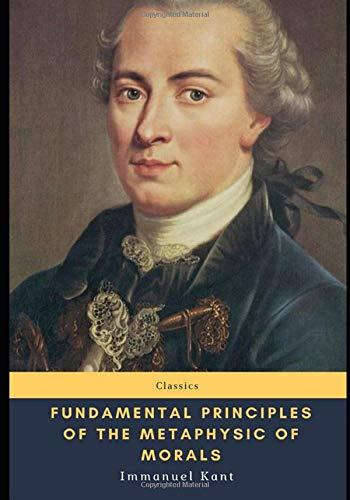 Fundamental Principles of the Metaphysic of Morals