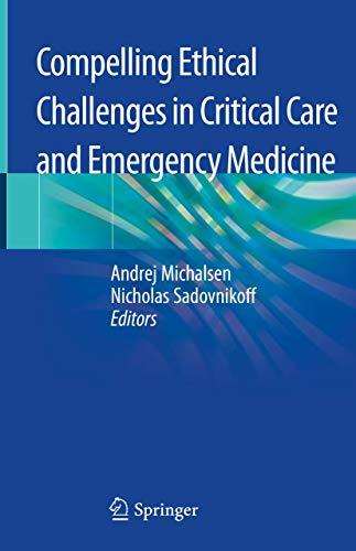 Compelling Ethical Challenges in Critical Care and Emergency Medicine