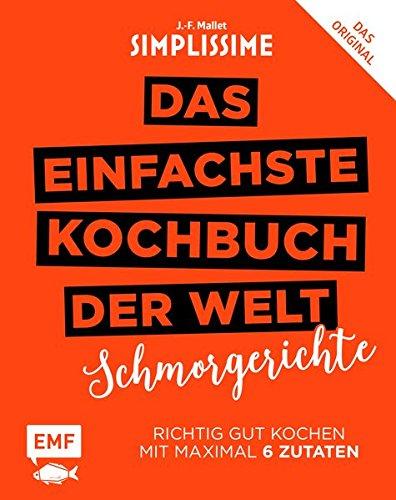 Simplissime – Das einfachste Kochbuch der Welt: Schmorgerichte: Richtig gut kochen mit maximal 6 Zutaten