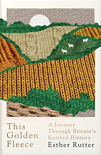 This Golden Fleece: A Journey Through Britain's Knitted History