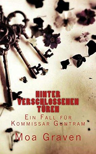 Hinter verschlossenen Tueren: Kriminalroman - Ein Fall für Kommissar Guntram (Kommissar Guntram Kriminalromane)